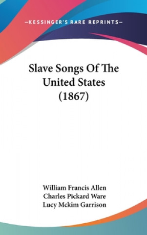 Knjiga Slave Songs Of The United States (1867) William Francis Allen