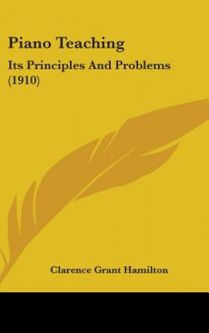 Книга Piano Teaching: Its Principles And Problems (1910) Clarence Grant Hamilton