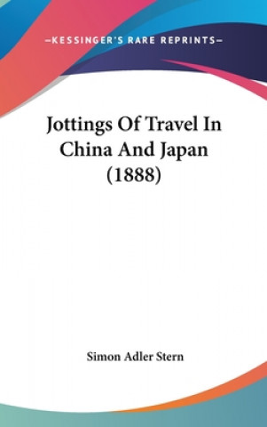 Книга Jottings Of Travel In China And Japan (1888) Simon Adler Stern