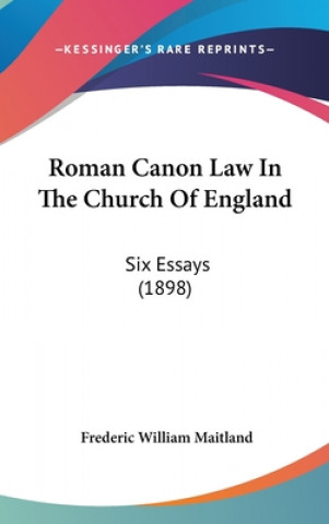 Buch Roman Canon Law in the Church of England: Six Essays (1898) Frederic William Maitland