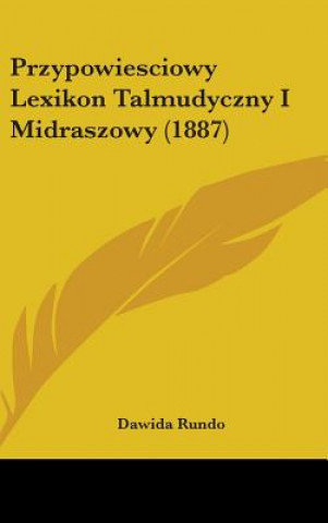 Книга Przypowiesciowy Lexikon Talmudyczny I Midraszowy (1887) Dawida Rundo