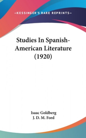 Kniha Studies In Spanish-American Literature (1920) Isaac Goldberg