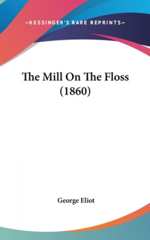 Kniha The Mill On The Floss (1860) George Eliot