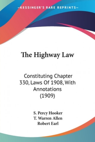 Buch The Highway Law: Constituting Chapter 330, Laws Of 1908, With Annotations (1909) S. Percy Hooker
