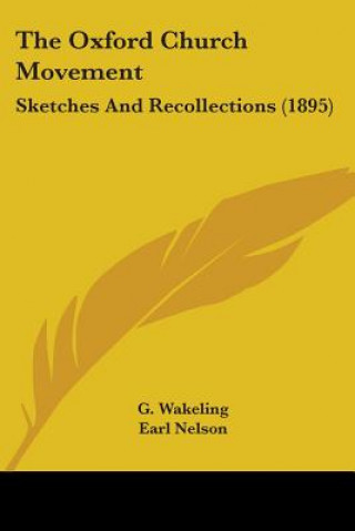 Carte The Oxford Church Movement: Sketches And Recollections (1895) G. Wakeling