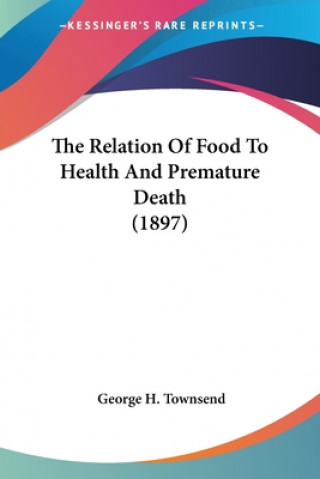 Carte The Relation Of Food To Health And Premature Death (1897) George H. Townsend