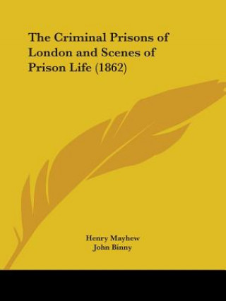 Carte The Criminal Prisons of London and Scenes of Prison Life (1862) Henry Mayhew