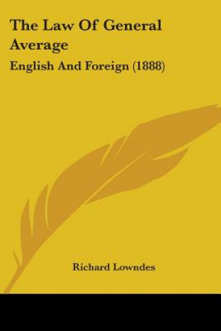 Carte The Law Of General Average: English And Foreign (1888) Richard Lowndes