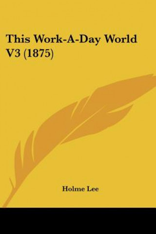 Boek This Work-A-Day World V3 (1875) Holme Lee