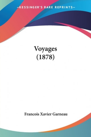 Kniha Voyages (1878) Francois Xavier Garneau