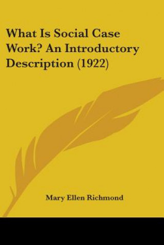 Knjiga What Is Social Case Work? An Introductory Description (1922) Mary Ellen Richmond