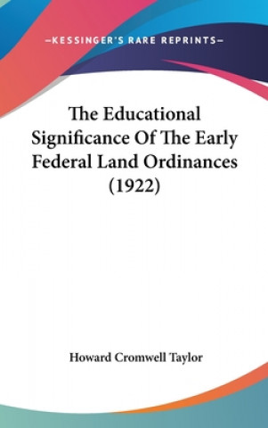 Könyv The Educational Significance Of The Early Federal Land Ordinances (1922) Howard Cromwell Taylor