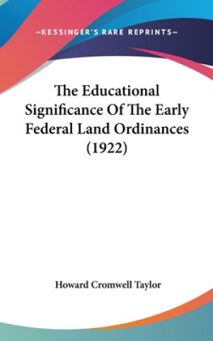 Book The Educational Significance Of The Early Federal Land Ordinances (1922) Howard Cromwell Taylor