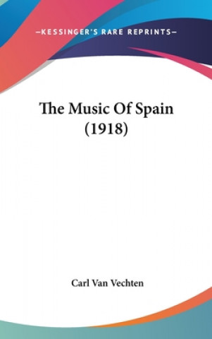 Livre The Music Of Spain (1918) Carl Van Vechten