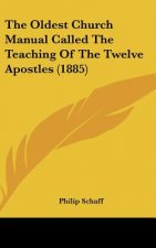The Oldest Church Manual Called The Teaching Of The Twelve Apostles (1885)