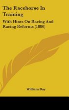 The Racehorse In Training: With Hints On Racing And Racing Reforms (1880)
