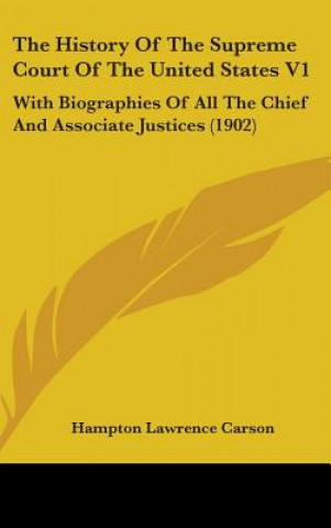 Βιβλίο The History Of The Supreme Court Of The United States V1: With Biographies Of All The Chief And Associate Justices (1902) Hampton Lawrence Carson