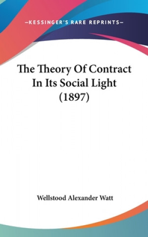 Книга The Theory Of Contract In Its Social Light (1897) Wellstood Alexander Watt