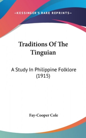 Carte Traditions Of The Tinguian: A Study In Philippine Folklore (1915) Fay-Cooper Cole