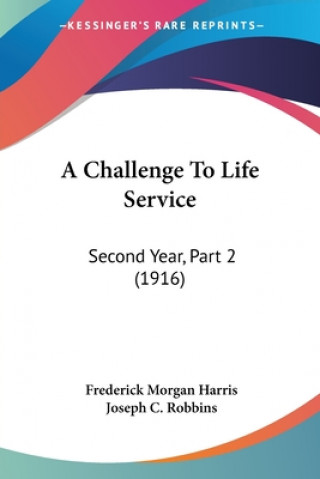 Livro A Challenge To Life Service: Second Year, Part 2 (1916) Frederick Morgan Harris
