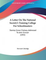 A Letter On The National Society's Training College For Schoolmasters: Stanley Grove Chelsea, Addressed To John Sinclair (1842)