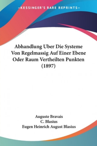 Knjiga Abhandlung Uber Die Systeme Von Regelmassig Auf Einer Ebene Oder Raum Vertheilten Punkten (1897) Auguste Bravais