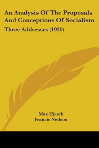 Kniha An Analysis Of The Proposals And Conceptions Of Socialism: Three Addresses (1920) Max Hirsch