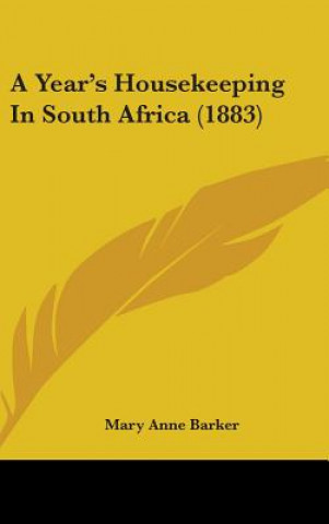 Livre A Year's Housekeeping In South Africa (1883) Mary Anna Barker