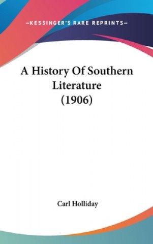 Carte A History Of Southern Literature (1906) Carl Holliday
