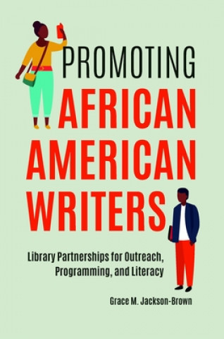 Kniha Promoting African American Writers: Library Partnerships for Outreach, Programming, and Literacy Grace M. Jackson-Brown