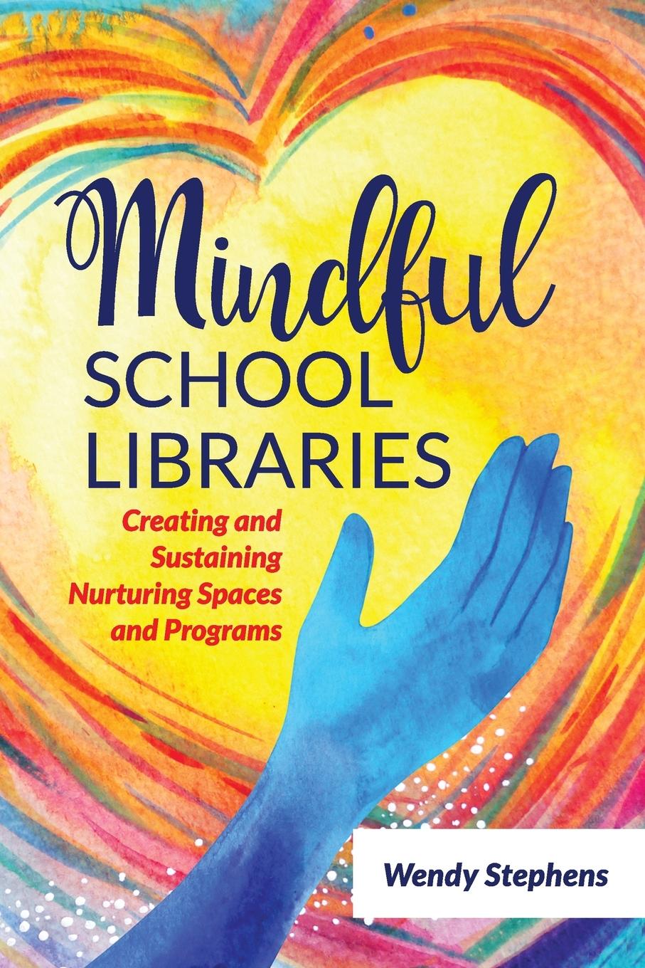 Könyv Mindful School Libraries Wendy Stephens