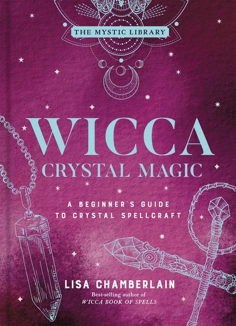 Kniha Wicca Crystal Magic, Volume 4 Lisa Chamberlain
