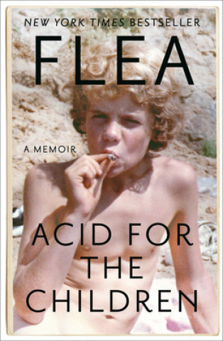 Carte Acid for the Children: A Memoir Flea