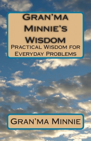 Kniha Gran'ma Minnie's Wisdom: Practical Wisdom for Everyday Problems Roger Goffeney