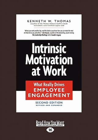 Kniha Intrinsic Motivation at Work: What Really Drives Employee Engagement (Large Print 16pt) Kenneth W. Thomas