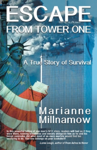 Kniha Escape from Tower One: The True Story of How Vincent Borst Survived the 9/11 Attack on the World Trade Center and Led Others to Safety from t Marianne Millnamow