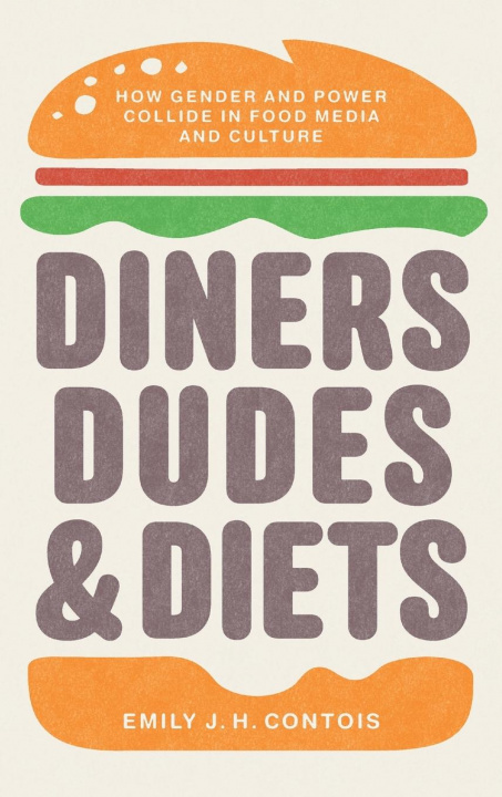 Книга Diners, Dudes, and Diets Emily J. H. Contois