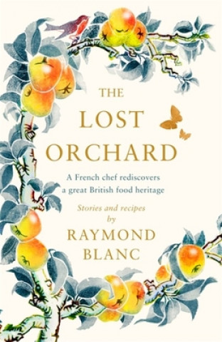 Könyv Lost Orchard Raymond Blanc
