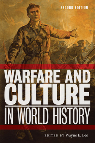 Kniha Warfare and Culture in World History, Second Edition Wayne E. Lee