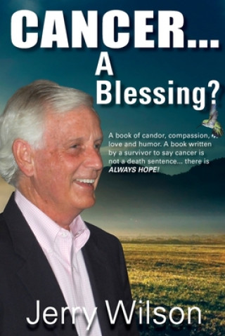 Knjiga Cancer....A Blessing? Jerry K. Wilson