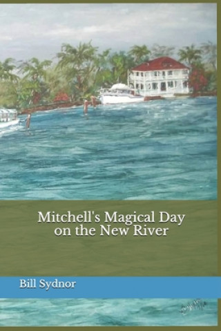 Kniha Mitchell's Magical Day on the New River Bill Sydnor