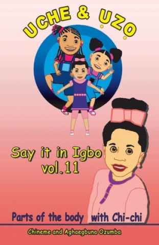 Carte Uche and Uzo Say it in Igbo Vol.11: Parts of the body Chineme O. I. Ozumba