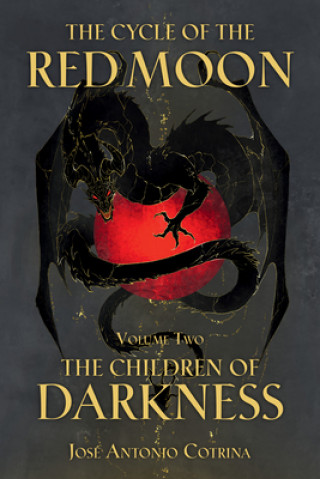 Könyv Cycle Of The Red Moon Volume 2, The: The Children Of Darkness Jos? Antonio Cotrina