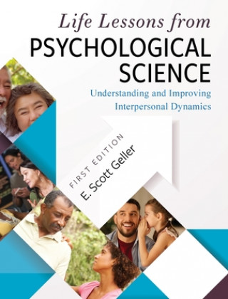 Kniha Life Lessons from Psychological Science: Understanding and Improving Interpersonal Dynamics E. Scott Geller