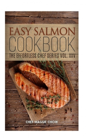 Knjiga Easy Salmon Cookbook Chef Maggie Chow
