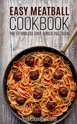 Carte Easy Meatball Cookbook Chef Maggie Chow