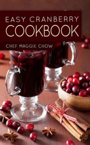 Carte Easy Cranberry Cookbook Chef Maggie Chow