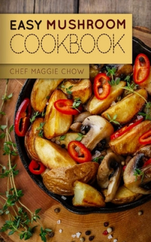 Buch Easy Mushroom Cookbook Chef Maggie Chow