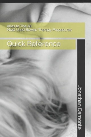 Book Atlas to The 28 Most Used Bowen Therapy Procedures: Quick Reference Jonathan Damonte