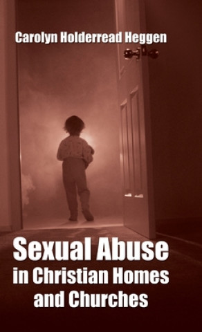 Kniha Sexual Abuse in Christian Homes and Churches Carolyn H. Heggen